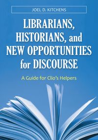 bokomslag Librarians, Historians, and New Opportunities for Discourse