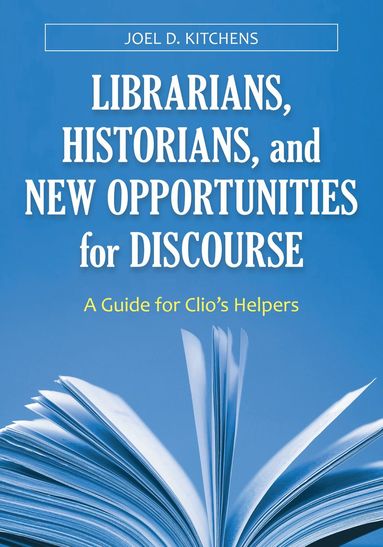 bokomslag Librarians, Historians, and New Opportunities for Discourse