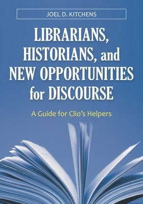 Librarians, Historians, and New Opportunities for Discourse 1