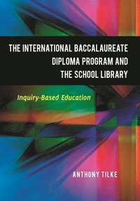 bokomslag The International Baccalaureate Diploma Program and the School Library