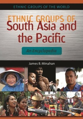 James B. Minahan - Ethnic Groups of South Asia and the Pacific, Inbunden