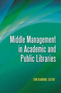 bokomslag Middle Management in Academic and Public Libraries