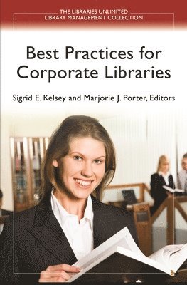 Marjorie J. Porter, Sigrid E. Kelsey, Marjorie Porter, Sigrid Kelsey - Best Practices for Corporate Libraries, Häftad