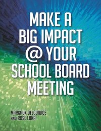 bokomslag Make a Big Impact @ Your School Board Meeting