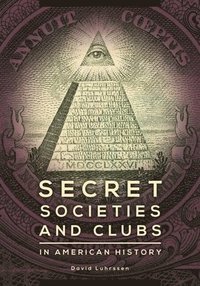 bokomslag Secret Societies and Clubs in American History