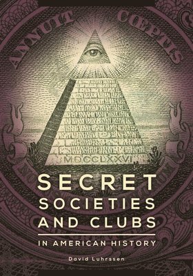 David Luhrssen - Secret Societies and Clubs in American History, Inbunden