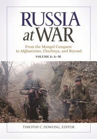 bokomslag Russia at War: From the Mongol Conquest to Afghanistan, Chechnya, and Beyond [2 Volumes]