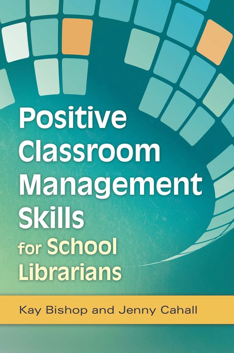 Kay Bishop, Jenny Cahall - Positive Classroom Management Skills for School Librarians, Häftad