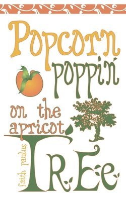 Popcorn Poppin on the Apricot Tree 1