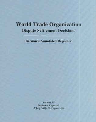 WTO Dispute Settlement Decisions: Bernan's Annotated Reporter