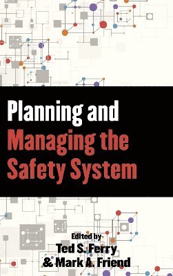 Mark A. Friend, Theodore S. Ferry - Planning and Managing the Safety System, Inbunden