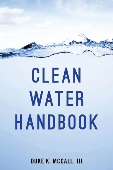 Duke K. McCall III - Clean Water Handbook, Häftad