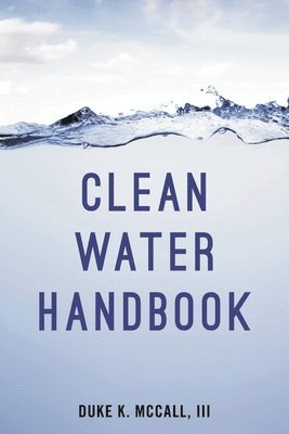 Duke K. McCall III, III McCall, Duke K., Duke K. McCall - Clean Water Handbook, Häftad
