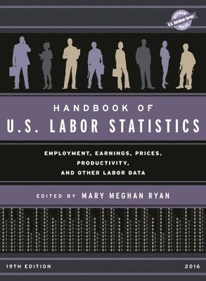 bokomslag Handbook of U.S. Labor Statistics 2016 : Employment, Earnings, Prices, Productivity and Other Labor Data