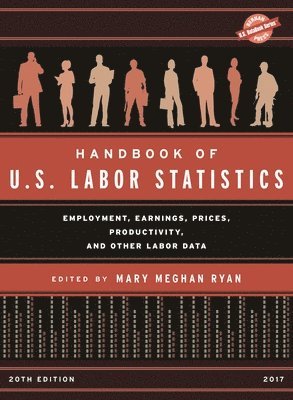 bokomslag Handbook of U.S. Labor Statistics 2017 : Employment, Earnings, Prices, Productivity, and Other Labor Data
