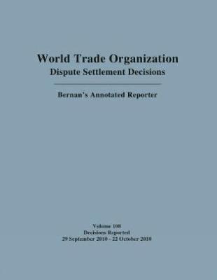 World Trade Organization Dispute Settlement Decisions: Bernan's Annotated Reporter 1