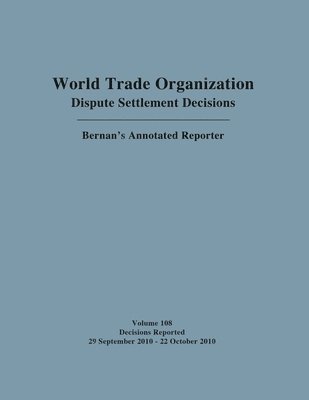 Mark Nguyen - World Trade Organization Dispute Settlement Decisions: Bernan's Annotated Reporter, Inbunden