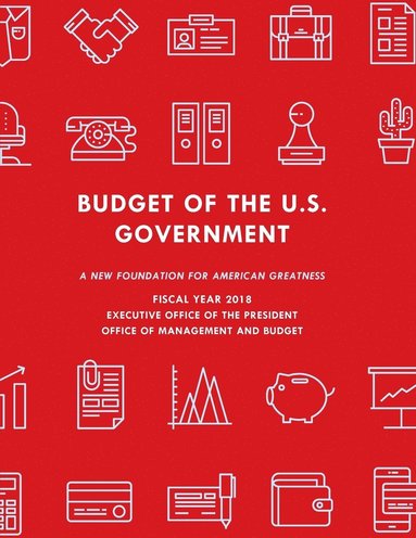 bokomslag Budget of the United States Government, Fiscal Year 2018