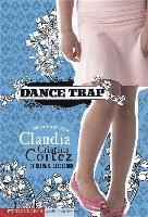 bokomslag Dance Trap: The Complicated Life of Claudia Cristina Cortez
