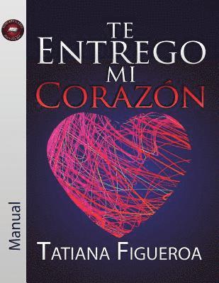 Te Entrego Mi Corazón Manual