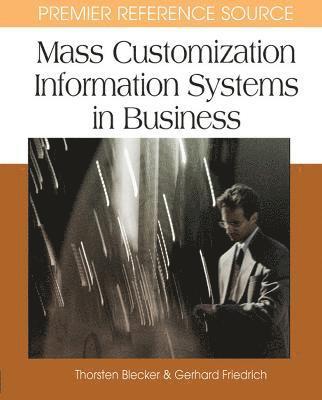 Thorsten Blecker, Gerhard Friedrich - Mass Customization Information Systems in Business, Inbunden