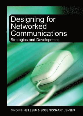 Simon B. Heilesen - Designing for Networked Communications, Inbunden
