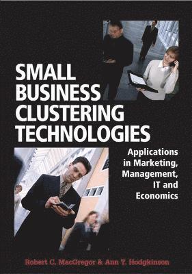 bokomslag Small Business Clustering Technologies: Applications in Marketing, Management, IT and Economics