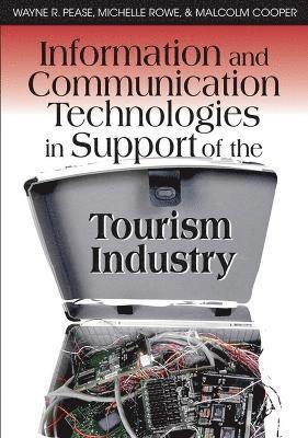 Information and Communication Technologies in Support of the Tourism Industry 1