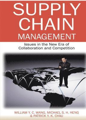 William y. C. Wang, William Y.C. Wang, William Y. C. Wang, William Y.C. Wang, Michael S.H. Heng, Patrick Y.K. Chau - Supply Chain Management, Inbunden