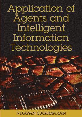 Vijayan Sugumaran - Application of Agents and Intelligent Information Technologies, Inbunden