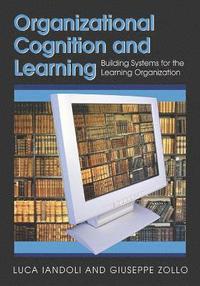 bokomslag Organizational Cognition and Learning: Building Systems for the Learning Organization