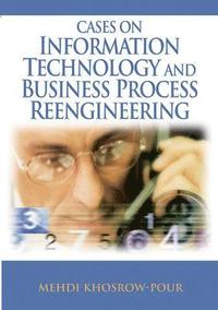 bokomslag Cases on Information Technology and Business Process Reengineering