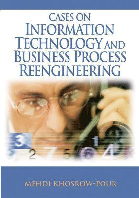 bokomslag Cases on Information Technology and Business Process Reengineering