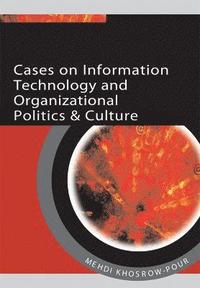 bokomslag Cases on Information Technology and Organizational Politics and Culture