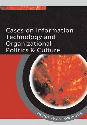 bokomslag Cases on Information Technology and Organizational Politics & Culture