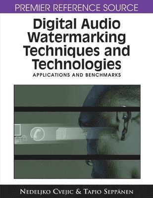 bokomslag Digital Audio Watermarking Techniques and Technologies: Applications and Benchmarks