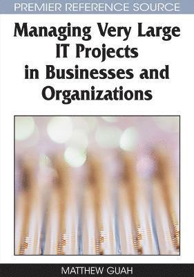 Matthew W. Guah - Managing Very Large IT Projects in Businesses and Organizations, Inbunden