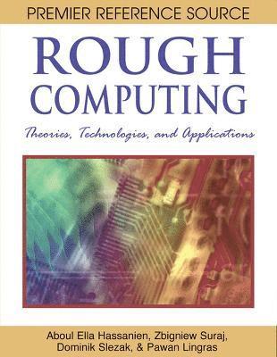 Aboul Ella Hassanien - Rough Computing: Theories, Technologies, and Applications, Inbunden