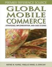 bokomslag Global Mobile Commerce: Strategies, Implementation, and Case Studies