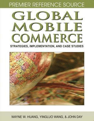 bokomslag Global Mobile Commerce: Strategies, Implementation, and Case Studies
