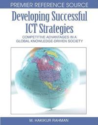 bokomslag Developing Successful ICT Strategies: Competitive Advantages in a Global Knowledge-Driven Society