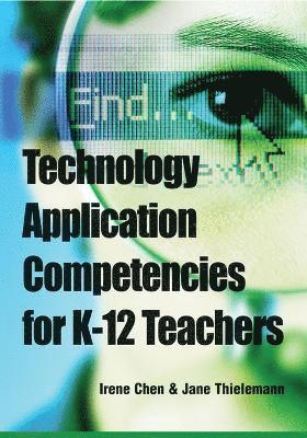 Irene Chen, Jane Thielemann - Technology Application Competencies for K-12 Teachers, Inbunden