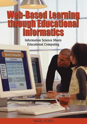 bokomslag Web-Based Learning through Educational Informatics: Information Science Meets Educational Computing