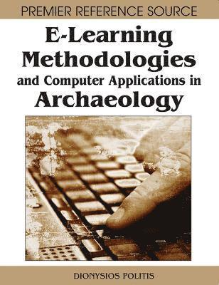 Dionysios Politis - E-learning Methodologies and Computer Applications in Archaeology, Inbunden