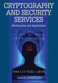 bokomslag Cryptography and Security Services: Mechanisms and Applications