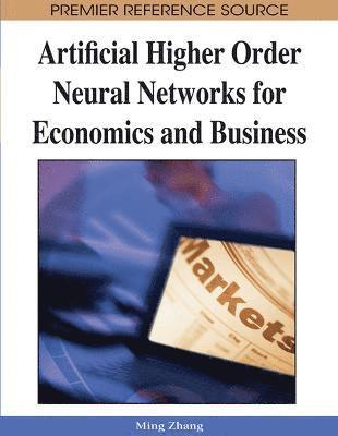 Ming Zhang, Ming Zhang - Artificial Higher Order Neural Networks for Economics and Business, Inbunden