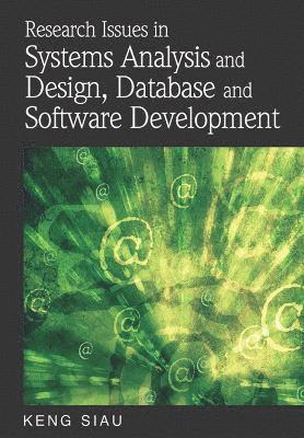 Keng Siau - Research Issues in Systems Analysis and Design, Databases and Software Development, Inbunden