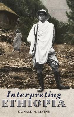Donald N Levine - Interpreting Ethiopia, Inbunden