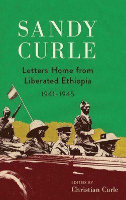Sandy Curle: Letters home from liberated Ethiopia 1941-1945 1