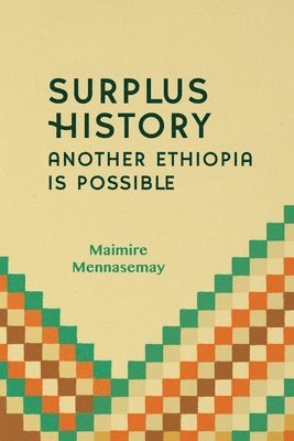 Maimire Mennasemay - Surplus History - Another Ethiopia is Possible, Häftad